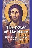 The Power of the Name: The History and the Practices of the Jesus Prayer