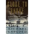 Close to Shore: A True Story of Terror in An Age of Innocence [Hardcover]