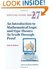 An Introduction to Mathematical Logic and Type Theory: To Truth Through Proof (Applied Logic Series)