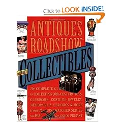 Antiques Roadshow Collectibles: The Complete Guide to Collecting 20th Century Glassware,... by Carol Prisant