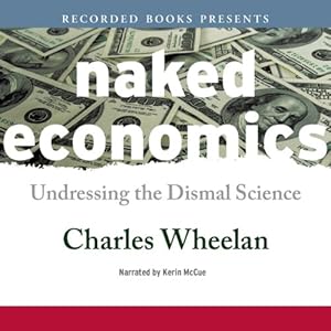 Naked Economics: Undressing the Dismal Science