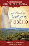 Nuestra Senora de Kibeho: Un mensaje del cielo al mundo desde el corazon de Africa (Spanish Edition)