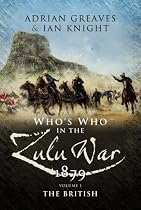 Who's Who in the Anglo Zulu War 1879: Part 1 (Pen & Sword Military)