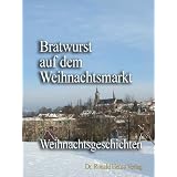 Bratwurst auf dem Weihnachtsmarkt. Weihnachtsgeschichtenvon "Norbert Sindelek"