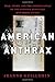 American Anthrax: Fear, Crime, and the Investigation of the Nation's Deadliest Bioterror Attack