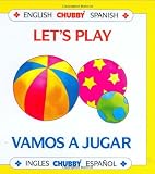 Lets Play/Vamos a Jugar: Chubby Board Books in English and Spanish (English Chubby Spanish =) (Spanish Edition)