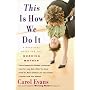 This Is How We Do It: A Practical Guide for the Working Mother