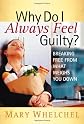 Why Do I Always Feel Guilty?: Breaking Free from What Weighs You Down