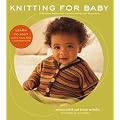 Knitting for Baby: 30 Heirloom Projects with Complete How-to-Knit Instructions