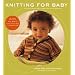 Knitting for Baby: 30 Heirloom Projects with Complete How-to-Knit Instructions