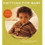 Knitting for Baby: 30 Heirloom Projects with Complete How-to-Knit Instructions
