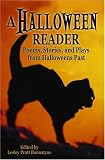 A Halloween Reader: Poems, Stories and Plays from Halloweens Past