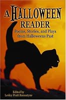 A Halloween Reader: Poems, Stories, And Plays From Halloweens Past