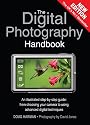 The Digital Photography Handbook: An illustrated step-by-step guide from choosing your camera to using advanced digital techniques