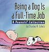Being a Dog Is a Full-Time Job (A Peanuts Collection)