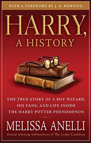Harry, A History: The True Story of a Boy Wizard, His Fans, and Life Inside the Harry Potter Phenomenon by Anelli, Melissa (2008) Paperback
