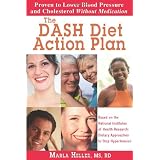The DASH Diet Action Plan: Based on the National Institutes of Health Research: Dietary Approaches to Stop Hypertension