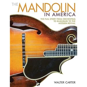 The Mandolin in America: The Full Story from Orchestras to Bluegrass to the Modern Revival