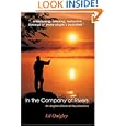 In the Company of Rivers: An Angler's Stories and Recollections by Ed Quigley
