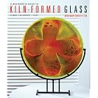 A Beginner's Guide to Kiln-Formed Glass: Fused Slumped Cast by  Brenda Griffith