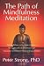 The Path of Mindfulness Meditation: Finding Balance in the Midst of Chaos: The Application of Mindfulness and Vipassana Meditation for Personal Transformation