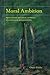 Moral Ambition: Mobilization and Social Outreach in Evangelical Megachurches (The Anthropology of Christianity) (Volume 12)