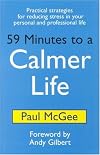 59 Minutes to a Calmer Life: Practical Strategies for Reducing Stress in Your Personal & Professional Life