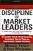 The Discipline of Market Leaders: Choose Your Customers, Narrow Your Focus, Dominate Your Market