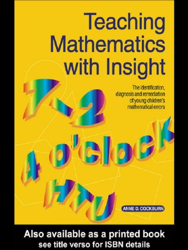 Teaching Mathematics with Insight: The Identification, Diagnosis and Remediation of Young Children's Mathematical Errors