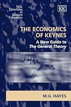 The Economics of Keynes: A New Guide to The General Theory (New Directions in Modern Economics series) The Economics of Keynes: A New Guide to The General Theory (New Directions in Modern Economics series)