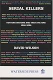 Serial Killers
 Hunting Britons and Their Victims
 1960 to 2006,
David Wilson