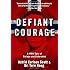 Defiant Courage: A WWII Epic of Escape and Endurance