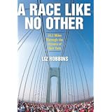 A Race Like No Other: 26.2 Miles Through The Streets Of New Yorkby Liz Robbins