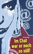 Im Chat war er noch so s��