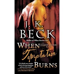Amazon.com: When Temptation Burns: A Shadow Keepers Novel (Shadow Keepers 6) (9780345525673): J.K. Beck: Books