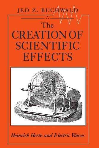 The Creation of Scientific Effects: Heinrich Hertz and Electric Waves