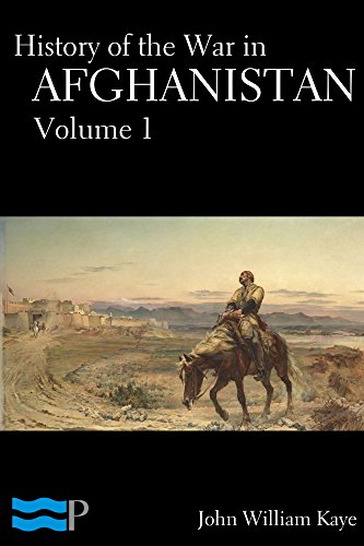 History of the War in Afghanistan Volume 1