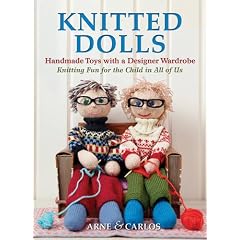 Knitted Dolls: Handmade Toys with a Designer Wardrobe, Knitting Fun for the Child in All of Us