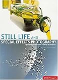 Still Life and Special Effects Photography: A Guide to Professional Lighting Techniques, Second Edition