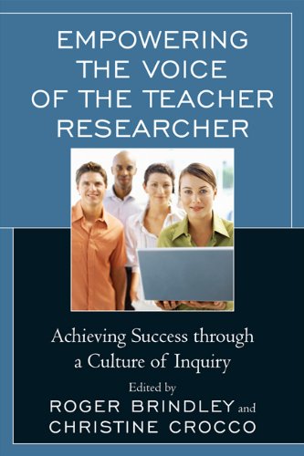 Empowering the Voice of the Teacher Researcher: Achieving Success through a Culture of Inquiry