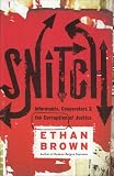Snitch: Informants, Cooperators, and the Corruption of Justice