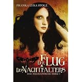Das mechanische Herz 1: Der Flug des Nachtfaltersvon "Franka Lyra Stolz"