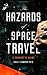 The Hazards of Space Travel: A Tourist's Guide