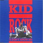 Click here to buy U Don't Know Me by Kid Rock .