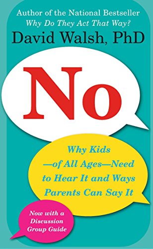 No: Why Kids--of All Ages--Need to Hear It and Ways Parents Can Say It