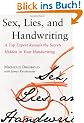 Sex, Lies, and Handwriting: A Top Expert Reveals the Secrets Hidden in Your Handwriting