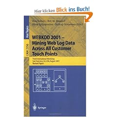 WEBKDD 2001 - Mining Web Log Data Across All Customers Touch Points: Third International Workshop, San Francisco, CA, USA, August 26, 2001, Revised ... / Lecture Notes in Artificial Intelligence)