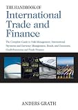 The Handbook of International Trade and Finance: The Complete Guide to Risk Management, International Payments and Currency Management, Bonds and Guarantees, Credit Insurance and Trade Finance