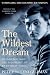 The Wildest Dream: Mallory - His Life and Conflicting Passions