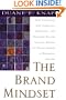The Brand Mindset: Five Essential Strategies for Building Brand Advantage Throughout Your Company